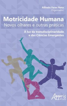 Motricidade humana: novos olhares e outras práticas - à luz da transdisciplinaridade e das ciências emergentes