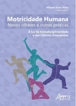 Motricidade humana: novos olhares e outras práticas - à luz da transdisciplinaridade e das ciências emergentes