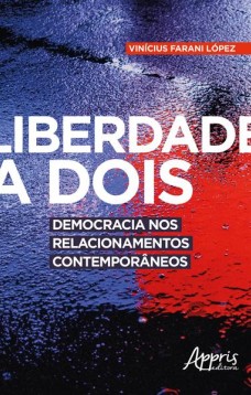 Liberdade a dois: democracia nos relacionamentos contemporâneos