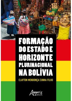 Formação do estado e horizonte plurinacional na bolívia