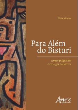 Para além do bisturi: corpo, psiquismo e cirurgia bariátrica