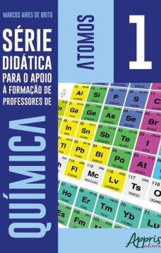 Série didática para o apoio à formação de professores de química – volume 1 – átomos