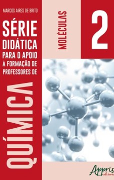 Série didática para o apoio a formação de professores de química: volume 2: moléculas