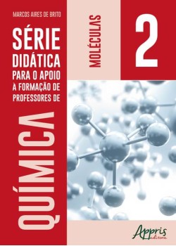 Série didática para o apoio a formação de professores de química: volume 2: moléculas