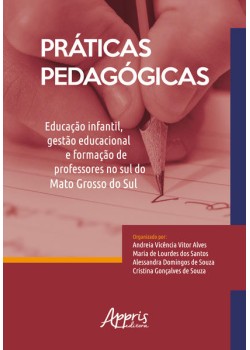 Práticas pedagógicas: educação infantil, gestão educacional e formação de professores no sul do mato grosso do sul