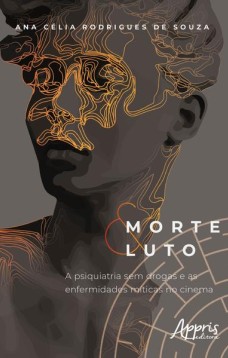 Morte e luto: a psiquiatria sem drogas e as enfermidades míticas no cinema