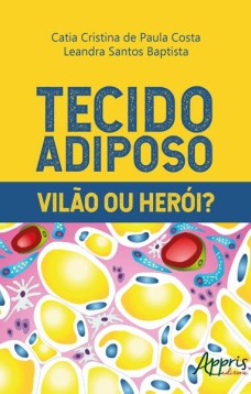 Tecido adiposo - Vilão ou herói?