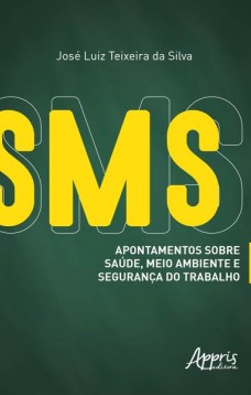 SMS - Apontamentos sobre saúde, meio ambiente e segurança do trabalho