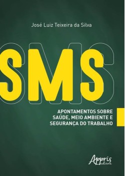 SMS - Apontamentos sobre saúde, meio ambiente e segurança do trabalho