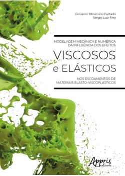 Modelagem mecânica e numérica da influência dos efeitos viscosos e elásticos nos escoamentos de materiais elasto-viscoplásticos