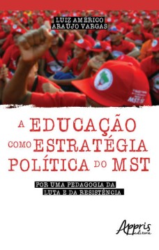 A educação como estratégica política do mst: por uma pedagogia da luta e da resistência