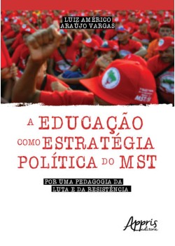 A educação como estratégica política do mst: por uma pedagogia da luta e da resistência