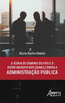 A teoria do domínio do fato e o autor imediato nos crimes contra a administração pública