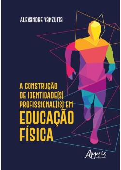 A construção de identidade(s) profissional(is) em educação física