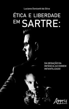 ética e liberdade em sartre: da negação da infância ao homem infantilizado