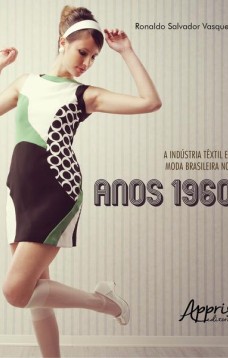 A indústria têxtil e a moda brasileira nos anos 1960