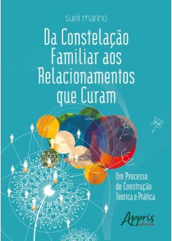 Da constelação familiar aos relacionamentos que curam: um processo de construção teórica e prática