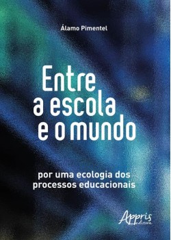 Entre a escola e o mundo: por uma ecologia dos processos educacionais