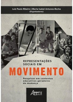 Representações sociais em movimento: pesquisas em contextos educativos geradores de mudança