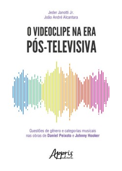 O videoclipe na era pós-televisiva: questões de gênero e categorias musicais nas obras de daniel peixoto e johnny hooker