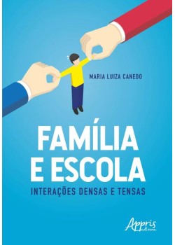 Família e escola: interações densas e tensas