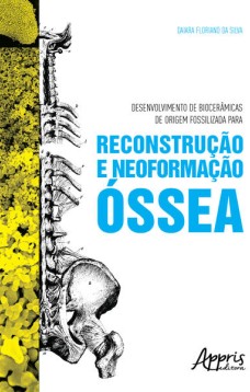 Desenvolvimento de biocerâmicas de origem fossilizada para reconstrução e neoformação óssea