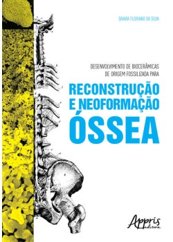 Desenvolvimento de biocerâmicas de origem fossilizada para reconstrução e neoformação óssea