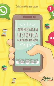 Aprendizagem histórica na palma da mão: os grupos do whatsapp como extensão da sala de aula