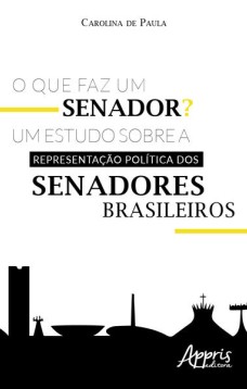 O que faz um senador? um estudo sobre a representação política dos senadores brasileiros