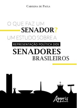 O que faz um senador? um estudo sobre a representação política dos senadores brasileiros