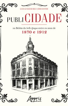 Publicidade na belém da belle époque entre os anos de 1870 e 1912