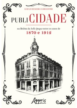 Publicidade na belém da belle époque entre os anos de 1870 e 1912