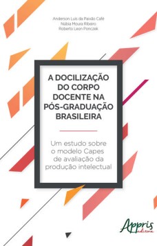 A docilização do corpo docente na pós-graduação brasileira: um estudo sobre o modelo capes de avaliação da produção intelectual