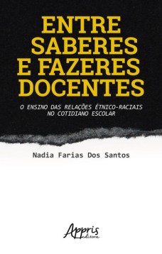 Entre saberes e fazeres docentes: o ensino das relações étnico-raciais no cotidiano escolar