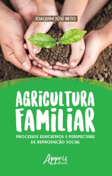 Agricultura familiar: processos educativos e perspectivas de reprodução social