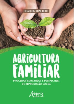 Agricultura familiar: processos educativos e perspectivas de reprodução social