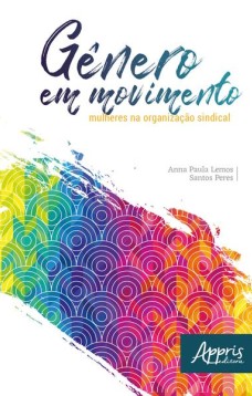 Gênero em movimento: mulheres na organização sindical