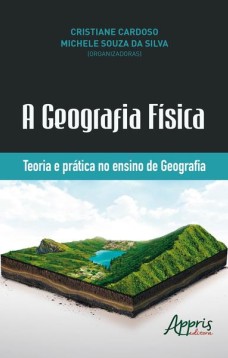 A geografia física: teoria e prática no ensino de geografia