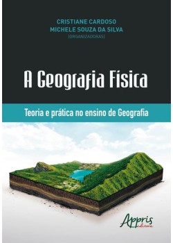 A geografia física: teoria e prática no ensino de geografia