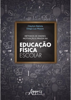 Métodos de ensino, motivação e prazer na educação física escolar