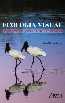 Ecologia visual: linguagens imagéticas da cultura pantaneira