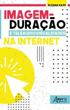 Imagem-duração e teleaudiovisualidades na internet