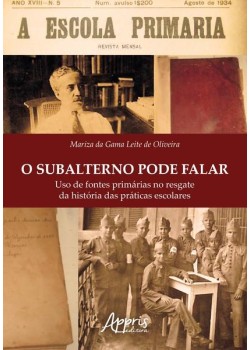 O subalterno pode falar: uso de fontes primárias no resgate da história das práticas escolares