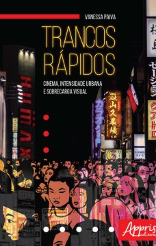 Trancos rápidos: cinema, intensidade urbana e sobrecarga visual