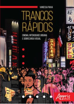 Trancos rápidos: cinema, intensidade urbana e sobrecarga visual