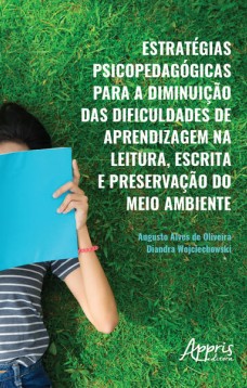 Estratégias psicopedagógicas para a diminuição das dificuldades de aprendizagem na leitura, escrita e preservação do meio ambiente