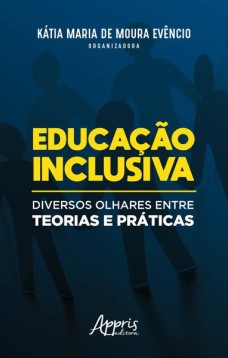 Educação inclusiva: diversos olhares entre teorias e práticas