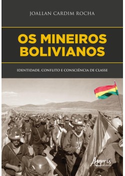 Os mineiros bolivianos: identidade, conflito e consciência de classe