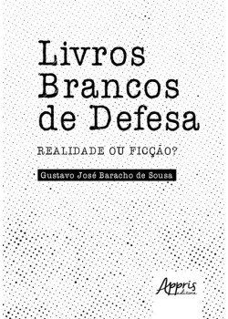 Livros brancos de defesa: realidade ou ficção?