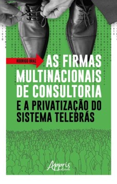 As firmas multinacionais de consultoria e a privatização do sistema telebrás